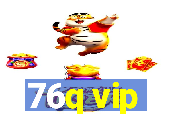 76q vip